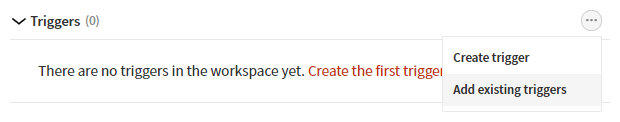 Adding existing triggers to a workspace
