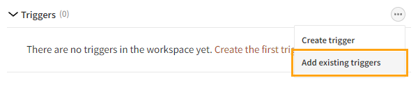 Adding existing triggers to a workspace